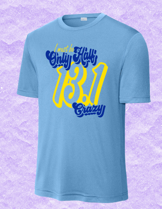 Only Half Crazy Sportwicking Tee